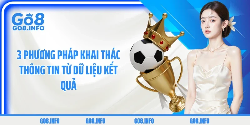 3 phương pháp khai thác thông tin từ dữ liệu kết quả
