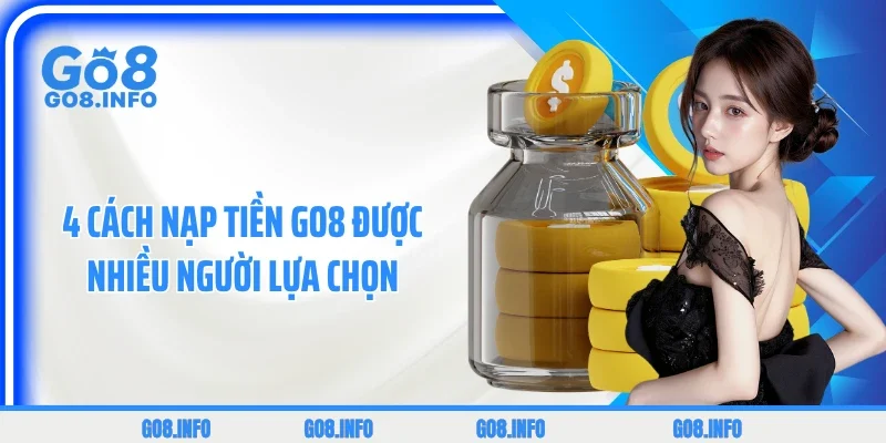 4 cách nạp tiền GO8 được nhiều người lựa chọn