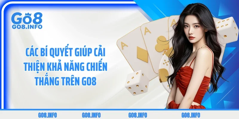 Các bí quyết giúp cải thiện khả năng chiến thắng trên GO8