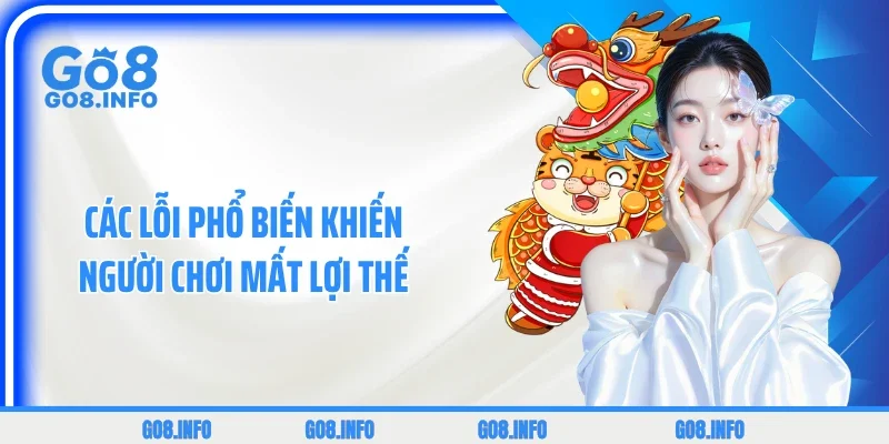 Các lỗi phổ biến khiến người chơi mất lợi thế 