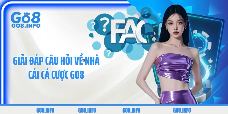 Giải đáp câu hỏi về nhà cái cá cược GO8