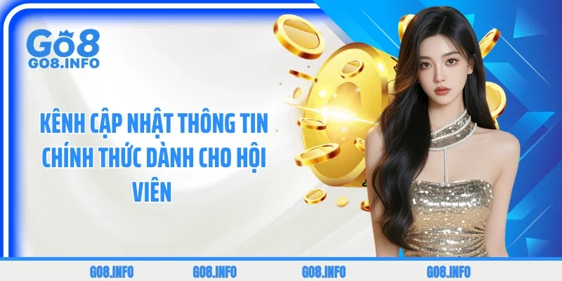 Kênh cập nhật thông tin chính thức dành cho hội viên