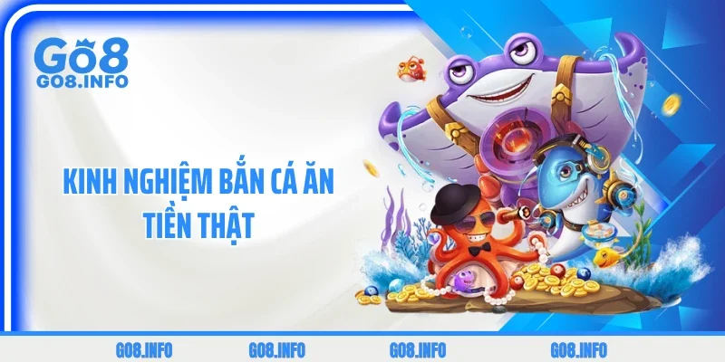 Kinh Nghiệm Bắn Cá Ăn Tiền Thật: 3 Bí Kíp Xả Đạn Diệt Gọn