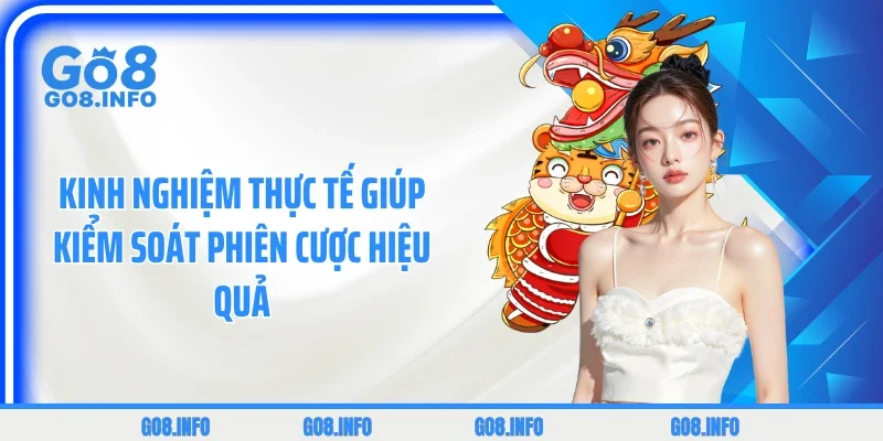 Kinh nghiệm thực tế giúp kiểm soát phiên cược hiệu quả 