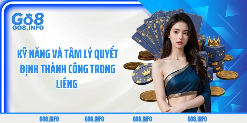 Kỹ năng và tâm lý quyết định thành công trong Liêng 