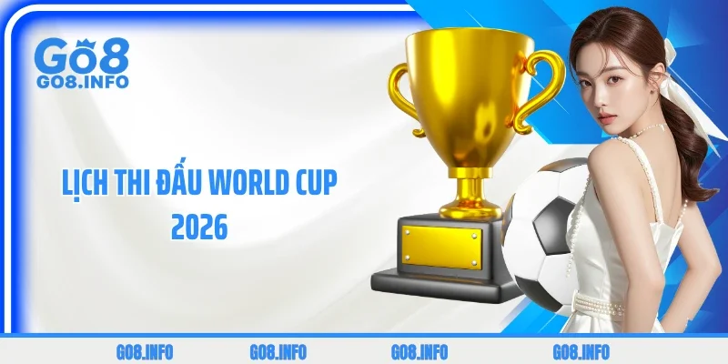 Lịch Thi Đấu World Cup 2026: Lộ Trình Ngày Hội #1 Hành Tinh