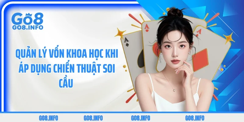 Quản lý vốn khoa học khi áp dụng chiến thuật soi cầu