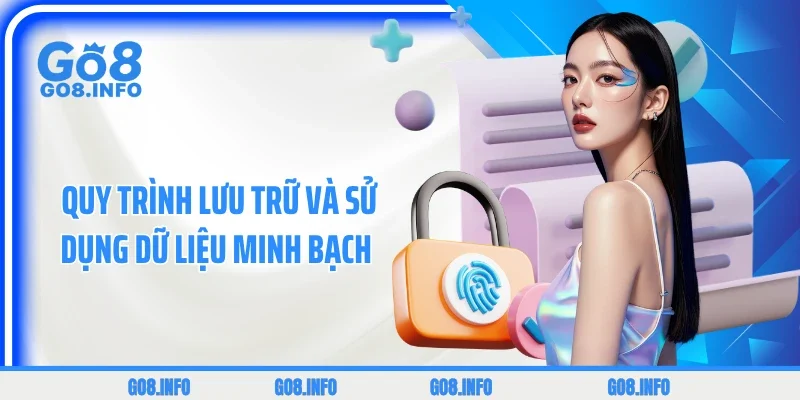 Quy trình lưu trữ và sử dụng dữ liệu minh bạch